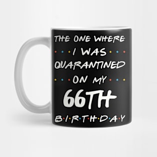 Quarantined On My 66th Birthday Mug